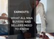earnouts - what all M&A staffing agency buyers and sellers need to know (1)